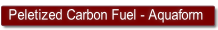 Peletized Carbon Fuel - Aquaform